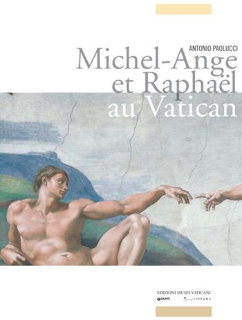 Michel-Ange et Raphael au Vatican. Ediz. illustrata - Antonio Paolucci - Libro Edizioni Musei Vaticani 2013 | Libraccio.it