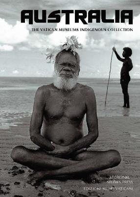 Australia. The Vatican Museums Indigenous Collection. Ediz. a colori - Katherine Aigner, Howard Morphy, Kim Akerman - Libro Edizioni Musei Vaticani 2017 | Libraccio.it