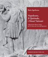 Napoleone, il Quirinale, i Musei Vaticani. I fregi di José Álvarez Cubero per la Camera da Letto dell'Imperatore. Ediz. illustrata