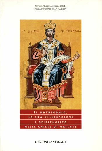 Il matrimonio. La sua celebrazione e spiritualità nelle Chiese di Oriente  - Libro Cantagalli 2000, Matrimonio famiglia e pastorale | Libraccio.it