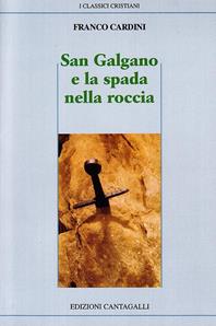 San Galgano e la spada nella roccia - Franco Cardini - Libro Cantagalli 2000, Classici cristiani. Nuova serie | Libraccio.it