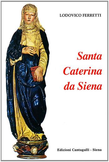 Santa Caterina da Siena - Lodovico Ferretti - Libro Cantagalli 2002 | Libraccio.it