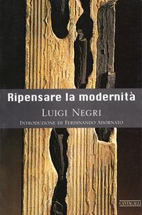 Ripensare la modernità - Luigi Negri - Libro Cantagalli 2003 | Libraccio.it