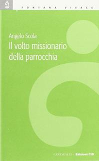Il volto missionario della parrocchia - Angelo Scola - Libro Cantagalli 2003, Fontana vivace | Libraccio.it