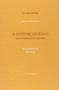 Tommaso D'Aquino. Il dottore angelico - Jacques Maritain - Libro Cantagalli 2006, Classici cristiani. Nuova serie | Libraccio.it