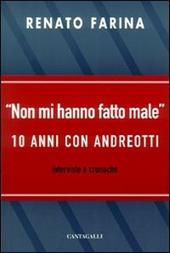 Non mi hanno fatto male. 10 anni con Andreotti