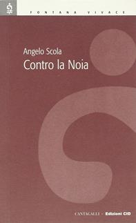 Contro la noia - Angelo Scola - Libro Cantagalli 2004, Fontana vivace | Libraccio.it