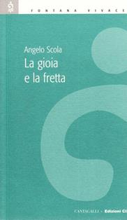 La gioia e la fretta. Testimoni del risorto - Angelo Scola - Libro Cantagalli 2004, Fontana vivace | Libraccio.it