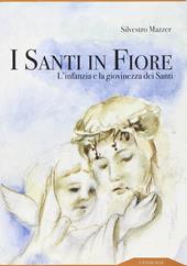 I santi in fiore. L'infanzia e la giovinezza dei santi