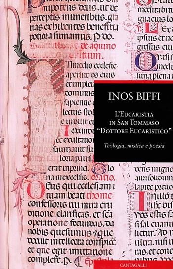 L' eucaristia in san Tommaso «dottore eucaristico». Teologia, mistica e poesia - Inos Biffi - Libro Cantagalli 2005 | Libraccio.it