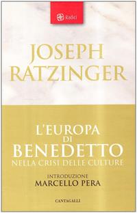 L' Europa di Benedetto nella crisi delle culture - Benedetto XVI (Joseph Ratzinger) - Libro Cantagalli 2005, Radici | Libraccio.it