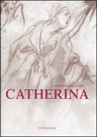 Catherina - Sergio Galluzzi - Libro Cantagalli 2005 | Libraccio.it
