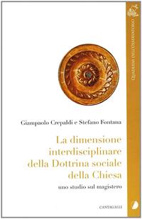 La dimensione interdisciplinare della dottrina sociale della Chiesa. Uno studio sul magistero - Giampaolo Crepaldi, Stefano Fontana - Libro Cantagalli 2006, Quaderni dell'Osservatorio | Libraccio.it