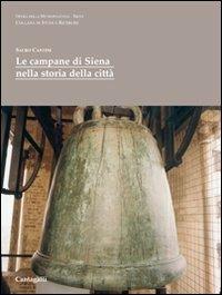 Le campane di Siena nella storia della città - Sauro Cantini - Libro Cantagalli 2006, Studi e ricerche | Libraccio.it