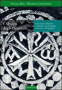 I misteri degli orientali. Comparati con la liturgia romana e i riti giudaici - Nicola Bux, Michele Loconsole - Libro Cantagalli 2006 | Libraccio.it