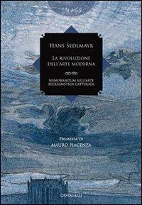La rivoluzione dell'arte moderna. Memorandum sull'arte ecclesiastica cattolica - Hans Sedlmayr - Libro Cantagalli 2006, Imago | Libraccio.it