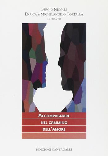Accompagnare nel cammino dell'amore  - Libro Cantagalli 2006, Matrimonio famiglia e pastorale | Libraccio.it