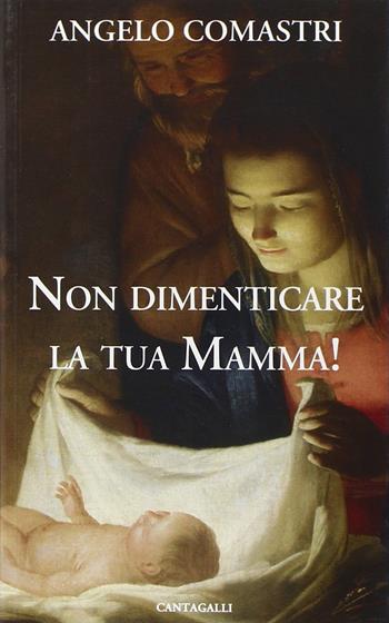 Non dimenticare la tua mamma - Angelo Comastri - Libro Cantagalli 2006 | Libraccio.it
