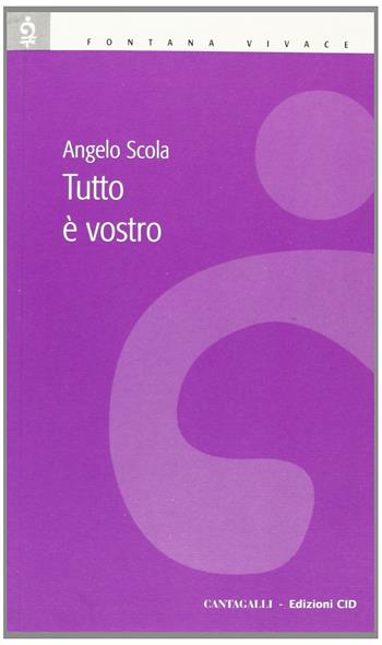 Tutto è vostro! - Angelo Scola - Libro Cantagalli 2006, Fontana vivace | Libraccio.it