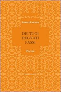 Dei tuoi degnati passi - Alfredo Scarciglia - Libro Cantagalli 2007 | Libraccio.it