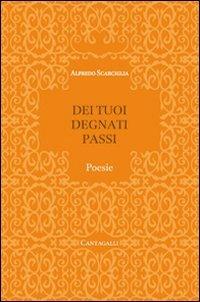 Dei tuoi degnati passi - Alfredo Scarciglia - Libro Cantagalli 2007 | Libraccio.it