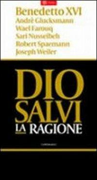 Dio salvi la ragione  - Libro Cantagalli 2007, Radici | Libraccio.it