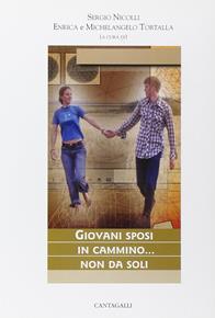 Giovani sposi in cammino... non da soli  - Libro Cantagalli 2007, Matrimonio famiglia e pastorale | Libraccio.it