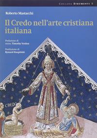 Il credo nell'arte cristiana italiana. Ediz. illustrata - Roberto Mastacchi - Libro Cantagalli 2007, Strumenti | Libraccio.it