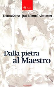 Dalla pietra al maestro - Etsuro Sotoo, José M. Almuzara - Libro Cantagalli 2007, Radici | Libraccio.it