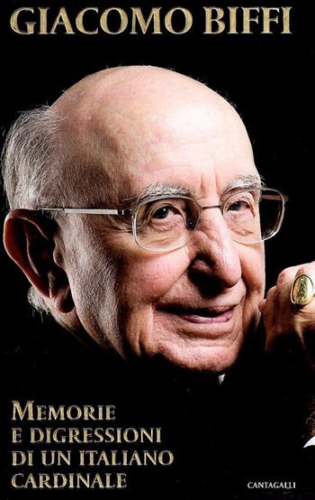 Memorie e digressioni di un italiano cardinale - Giacomo Biffi - Libro Cantagalli 2007 | Libraccio.it