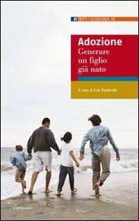 Adozione. Generare un figlio già nato  - Libro Cantagalli 2007, Ritratti di accoglienza | Libraccio.it