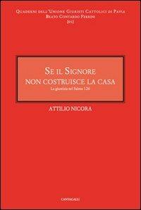 Se il signore non costruisce la casa. La giustizia nel salmo 126 - Attilio Nicora - Libro Cantagalli 2007 | Libraccio.it