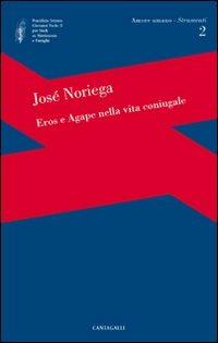 Eros e agape nella vita coniugale - José Noriega - Libro Cantagalli 2008, Amore umano - Strumenti | Libraccio.it