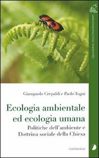 Ecologia ambientale ed ecologia umana. Politiche dell'ambiente e dottrina sociale della Chiesa - Giampaolo Crepaldi, Paolo Togni - Libro Cantagalli 2007, Quaderni dell'Osservatorio | Libraccio.it