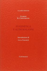Eugenetica e altri malanni - Gilbert Keith Chesterton - Libro Cantagalli 2008, Classici cristiani. Nuova serie | Libraccio.it