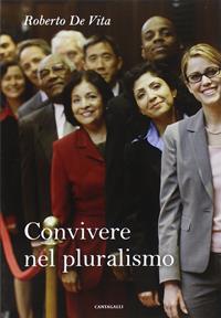 Convivere nel pluralismo - Roberto De Vita - Libro Cantagalli 2008 | Libraccio.it