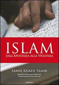 Islam. Dall'apostasia alla violenza - Khalil Samir - Libro Cantagalli 2008 | Libraccio.it