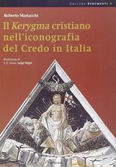 Il Kerigma cristiano nell'iconografia del credo in Italia. Ediz. illustrata