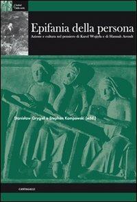 Epifania della persona. Azione e cultura nel pensiero di Karol Wojtyla e di Hannah Arendt  - Libro Cantagalli 2008, Sentieri della verità | Libraccio.it