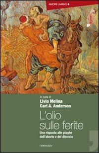 L'olio sulle ferite. Una risposta alle piaghe dell'aborto e del divorzio  - Libro Cantagalli 2009, Amore umano | Libraccio.it