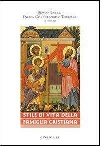 Stile di vita della famiglia cristiana  - Libro Cantagalli 2009, Matrimonio famiglia e pastorale | Libraccio.it