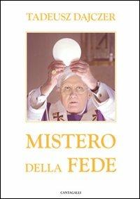 Mistero della fede - Tadeusz Dajczer - Libro Cantagalli 2009 | Libraccio.it