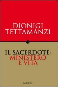 Il sacerdote: ministero e vita - Dionigi Tettamanzi - Libro Cantagalli 2009, Cristianesimo e cultura | Libraccio.it