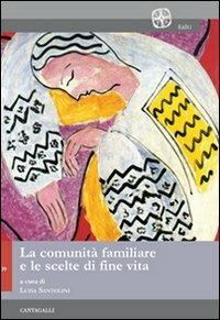 La comunità familiare e le scelte di fine vita  - Libro Cantagalli 2010, Radici | Libraccio.it