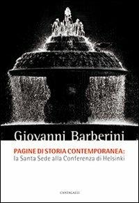 Pagine di storia contemporanea. La Santa Sede alla Conferenza di Helsinki - Giovanni Barberini - Libro Cantagalli 2010 | Libraccio.it