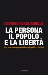 La persona, il popolo e la libertà. Per una nuova generazione di politici cristiani