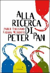 Alla ricerca di Peter Pan - Paolo Gulisano, Chiara Nejrotti - Libro Cantagalli 2010 | Libraccio.it