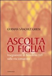 Ascolta o figlia! Insegnamenti di Benedetto XVI sulla vita consacrata