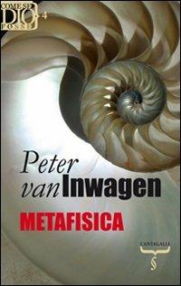 Metafisica - Peter Van Inwagen - Libro Cantagalli 2011, Come se Dio fosse | Libraccio.it