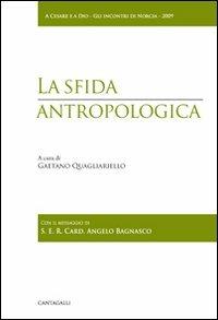 La sfida antropologica  - Libro Cantagalli 2010, A Cesare e a Dio. Gli incontri di Norcia | Libraccio.it